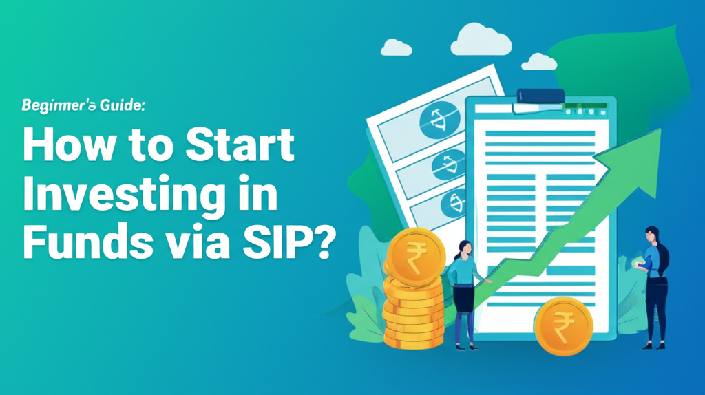 Beginner's Guide: How to Start Investing in Mutual Funds via SIP?