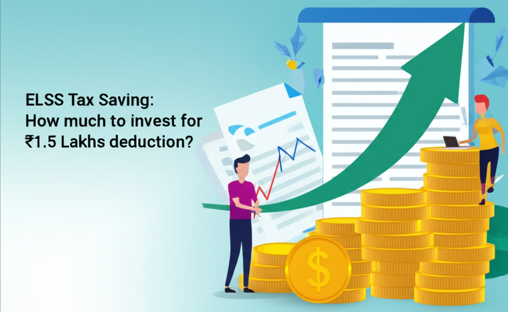 ELSS Tax Saving: How much to invest for ₹1.5 Lakhs deduction?
