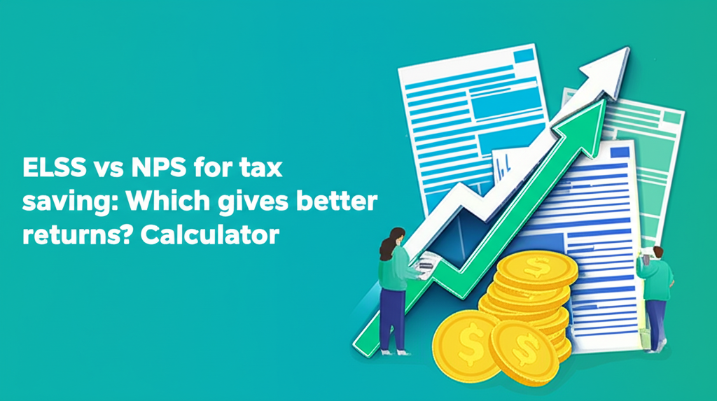 ELSS vs NPS for tax saving: Which gives better returns? Calculator
