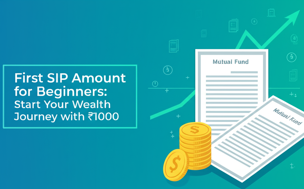 First SIP Amount for Beginners: Start Your Wealth Journey with ₹1000.