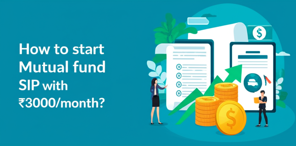First steps: How to start mutual fund SIP with ₹3000/month?