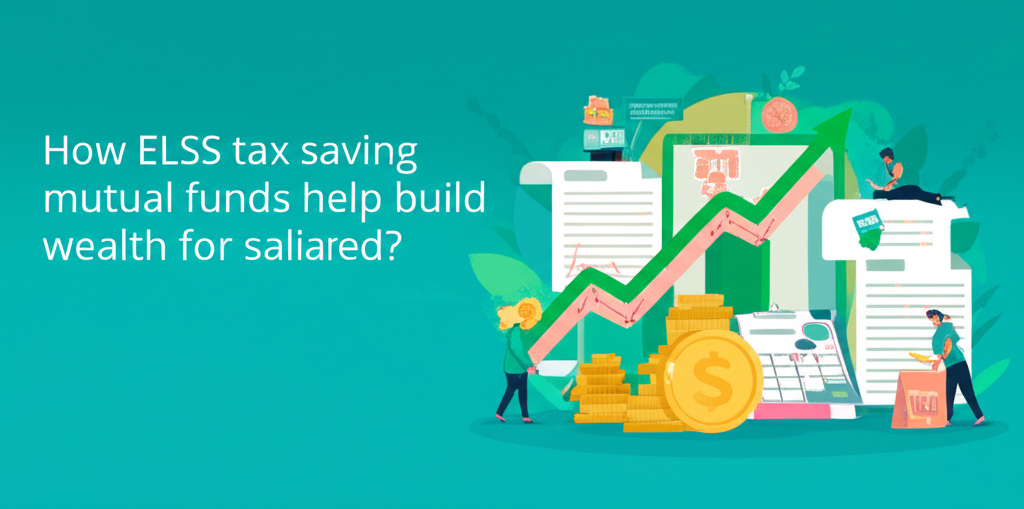 How ELSS tax saving mutual funds help build wealth for salaried?