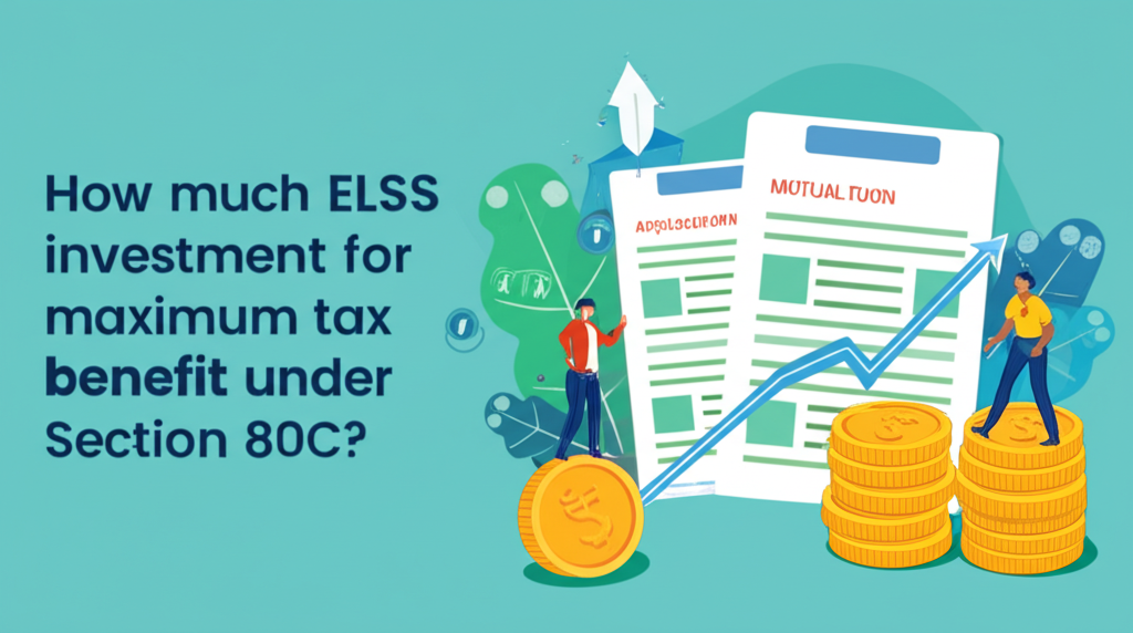 How much ELSS investment for maximum tax benefit under Section 80C?
