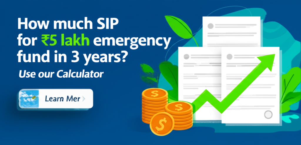 How much SIP for ₹5 lakh emergency fund in 3 years? Use our calculator.