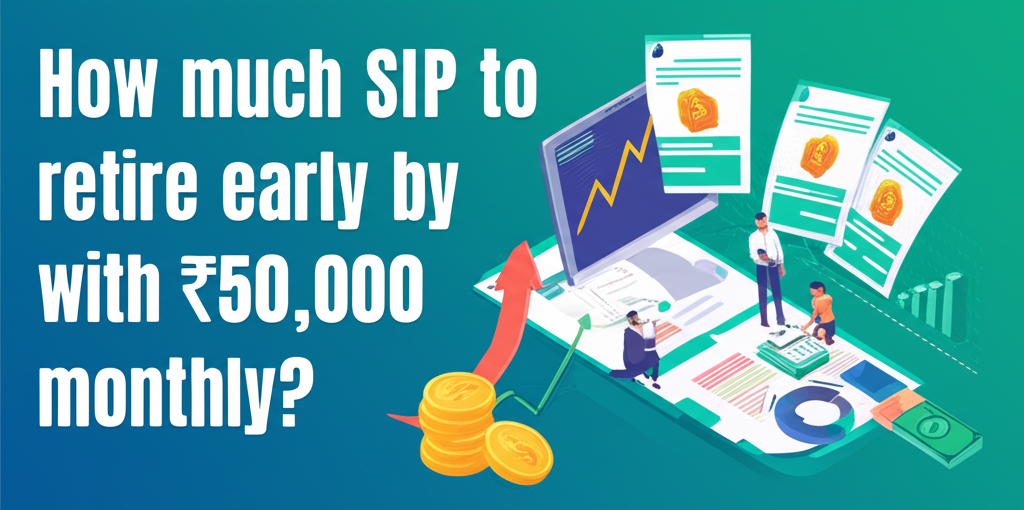 How much SIP to retire early by 50 with ₹50,000 monthly?