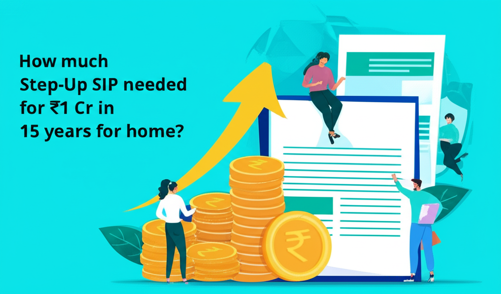 How much Step-Up SIP needed for ₹1 Cr in 15 years for home?