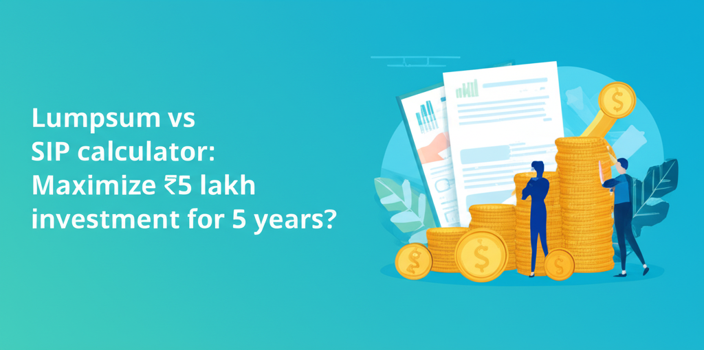 Lumpsum vs SIP calculator: Maximize ₹5 lakh investment for 5 years?
