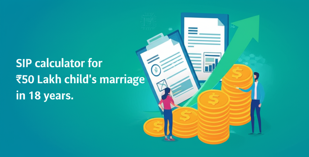 SIP calculator for ₹50 Lakh child's marriage in 18 years.