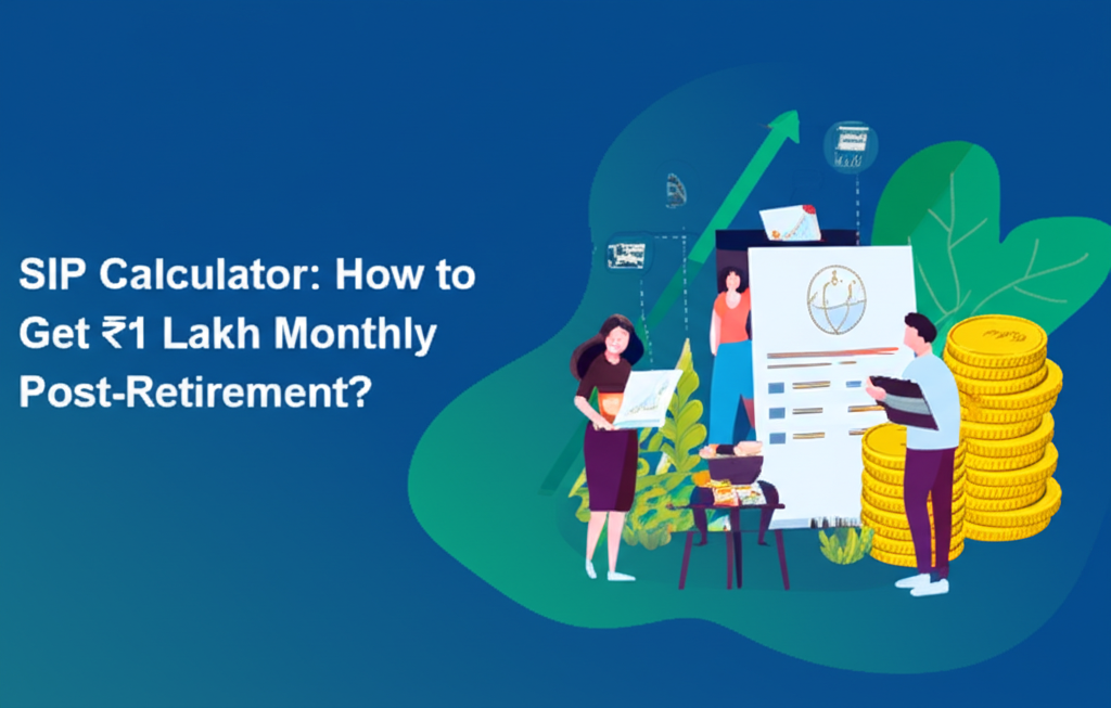 SIP Calculator: How to Get ₹1 Lakh Monthly Post-Retirement?
