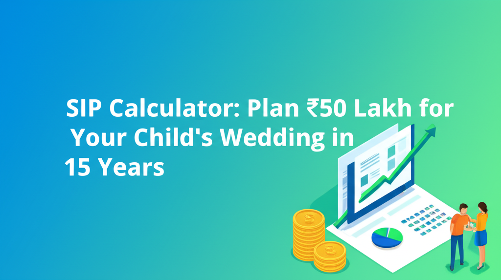 SIP Calculator: Plan ₹50 Lakh for Your Child's Wedding in 15 Years
