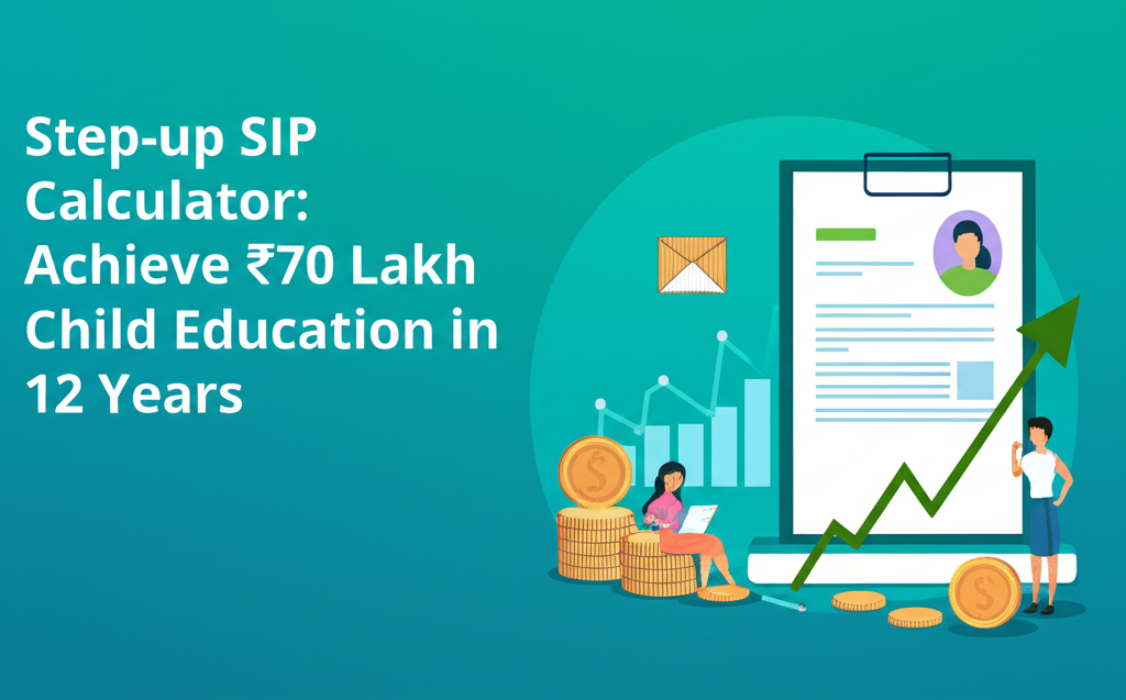 Step-up SIP calculator: Achieve ₹70 Lakh Child Education in 12 Years