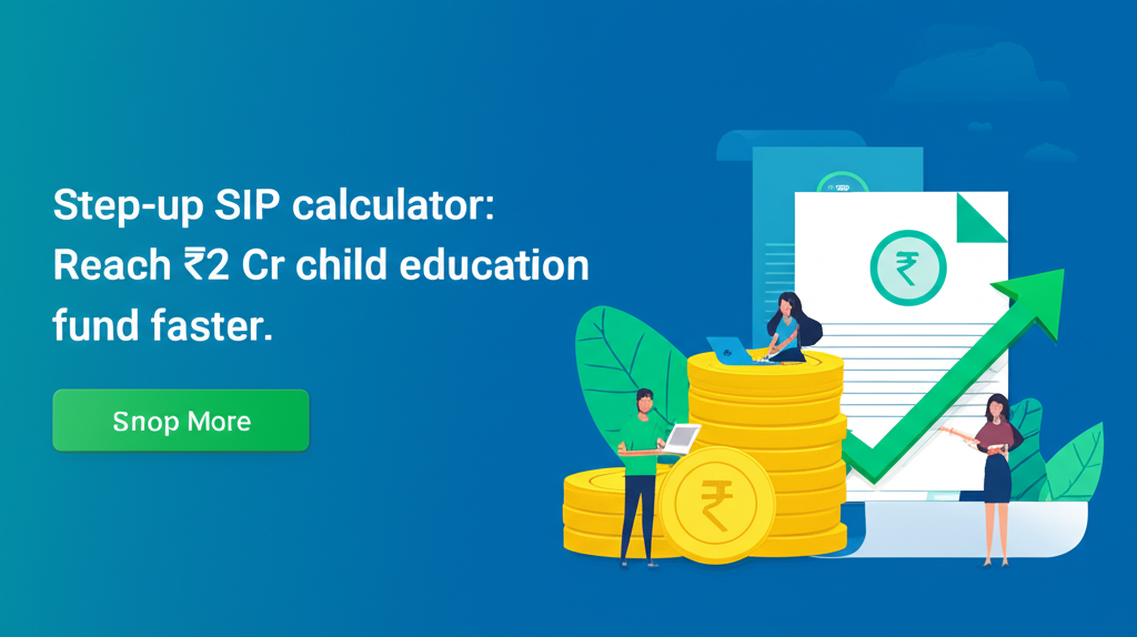 Step-up SIP calculator: Reach ₹2 Cr child education fund faster.